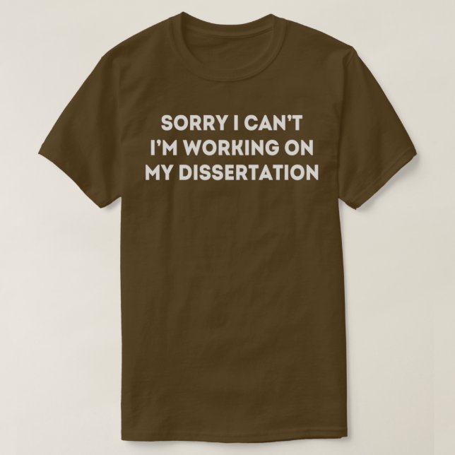 Jag beklagar att jag arbetar med Min Dissertation  T Shirt (Design framsida)