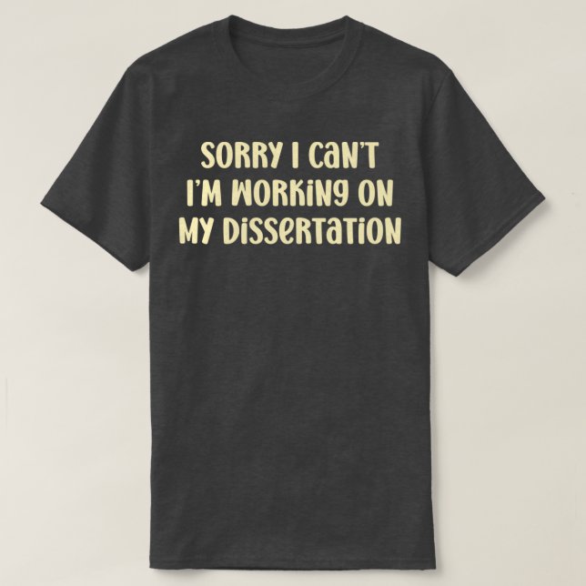 Jag beklagar att jag arbetar med Min Dissertation  T Shirt (Design framsida)