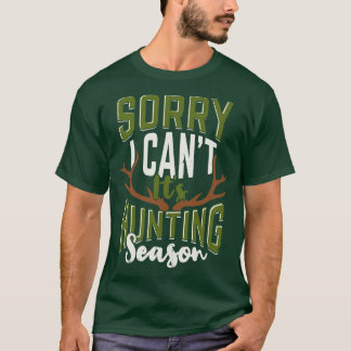 Jag beklagar att jag inte kan jaktsäsongsjägare t shirt