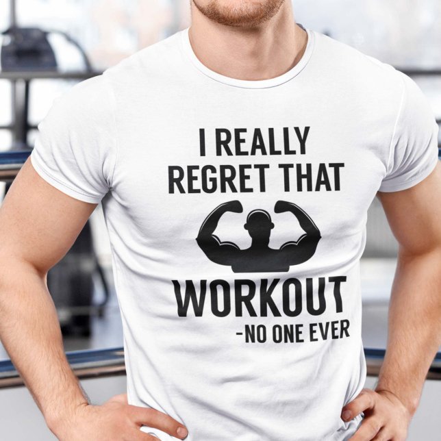 Jag beklagar den där workout som jag Verkligen T Shirt (I Really Regret That Workout - No One Ever Shirt)