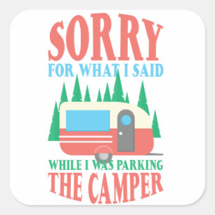 Jag beklagar det jag sa när jag parkerade Camper Fyrkantigt Klistermärke