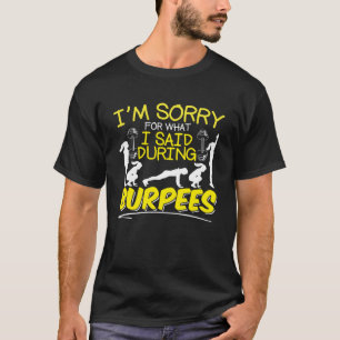 Jag beklagar det jag sa under Burpees Slogan Burpe T Shirt