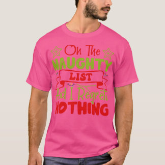Jag beklagar ingenting på Naughty List T Shirt