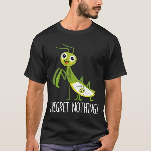 Jag beklagar ingenting som bönade Mantis Insekt Va T Shirt (Framsida)