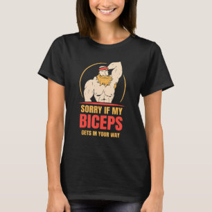 Jag beklagar om mina biceps kommer in på ditt sätt t shirt