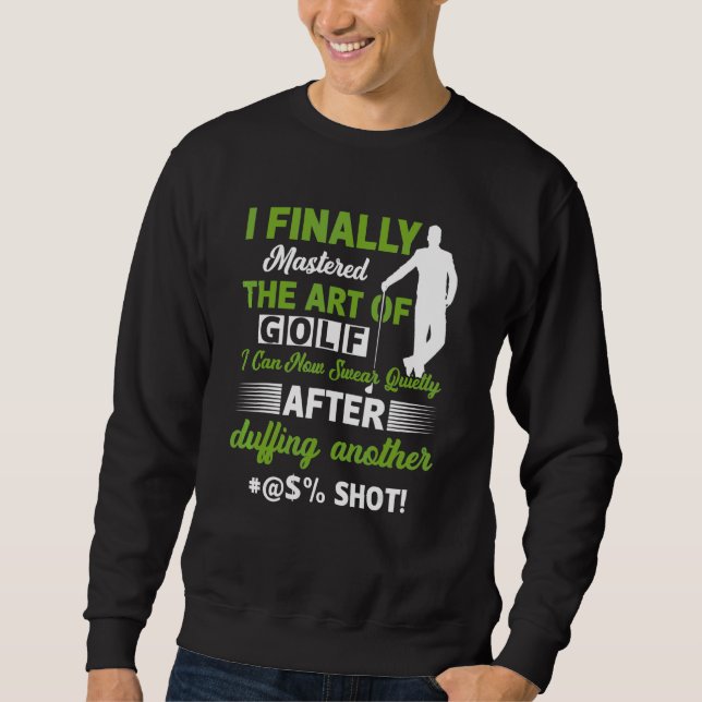 Jag Bemästrade Äntligen Golfen Jag Kan Golfa Lång Ärmad Tröja (Framsida)