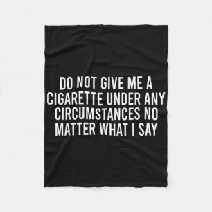 Jag ber er att inte Ge mig en cigarett eller vad j Fleecefilt