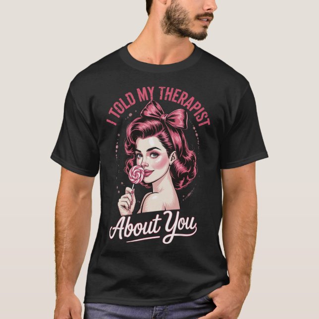 Jag berättade för min terapeut om dig _2  t shirt (Framsida)