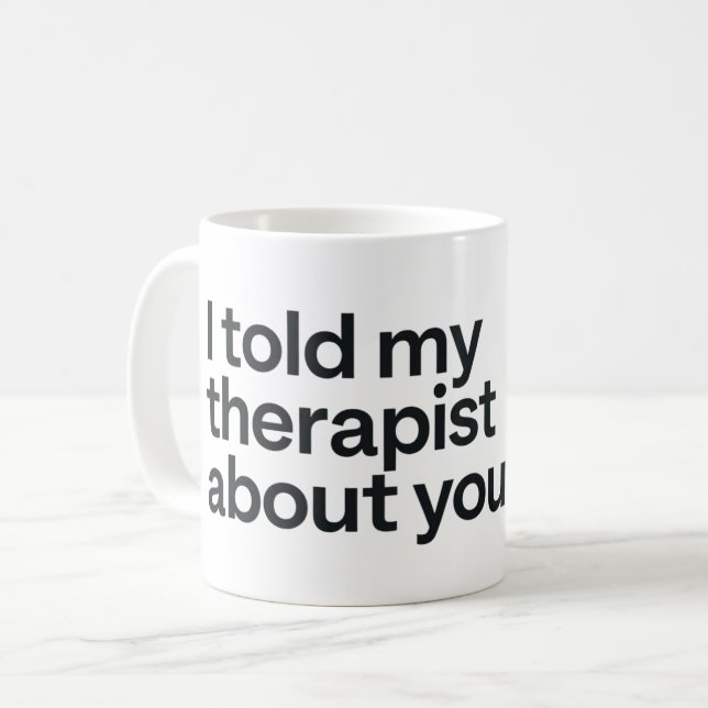 Jag berättade för min terapeut om dig kaffemugg (Framsida vänster)
