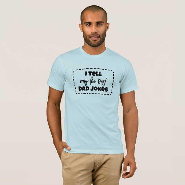 Jag berättar bara för de bästa Pappa-skämten T Shirt (Hel framsida)
