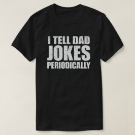 Jag berättar för Pappa Jokes Periodically Funny Fa T Shirt