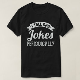 Jag berättar för Pappa Jokes Periodically Funny Fa T Shirt