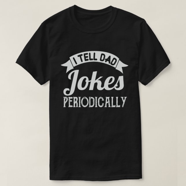 Jag berättar för Pappa Jokes Periodically Funny Fa T Shirt (Design framsida)