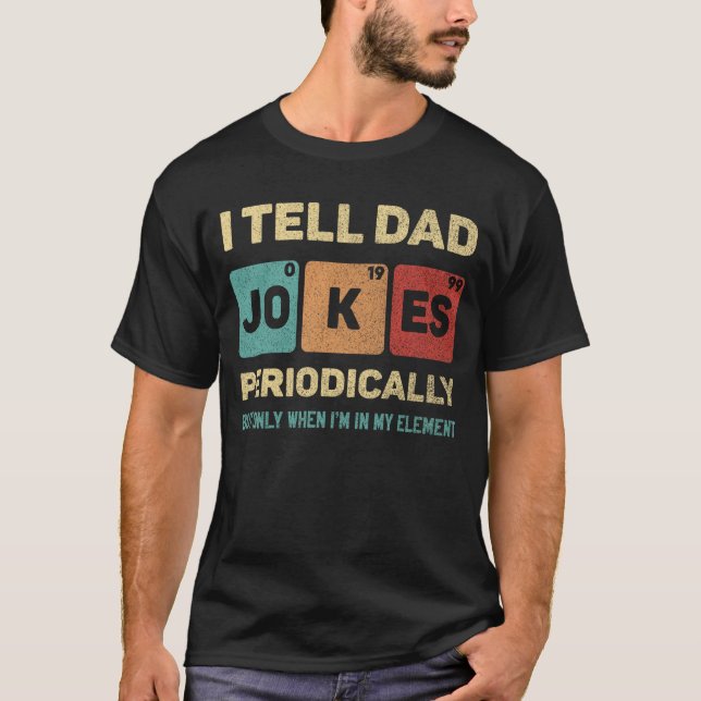 Jag berättar för Pappa Jokes Periodically Funny Fa T Shirt (Framsida)