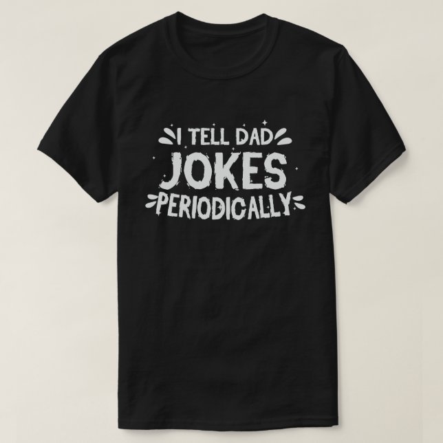 Jag berättar för Pappa Jokes Periodically Funny Fa T Shirt (Design framsida)
