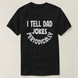 Jag berättar för Pappa Jokes Periodically Funny Fa T Shirt