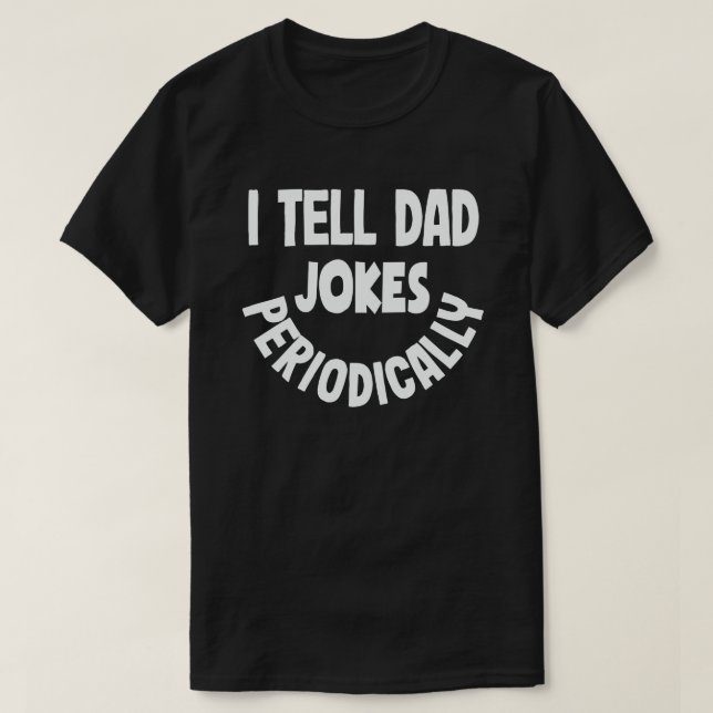 Jag berättar för Pappa Jokes Periodically Funny Fa T Shirt (Design framsida)