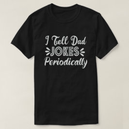Jag berättar för Pappa Jokes Periodically Funny Fa T Shirt