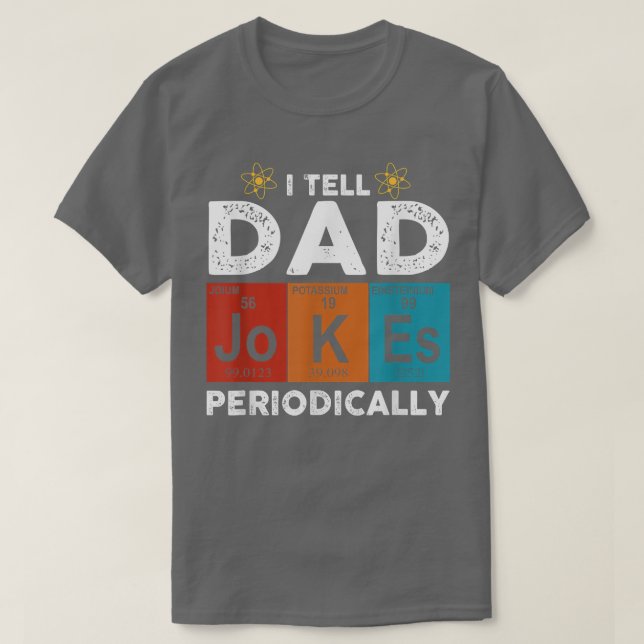 Jag berättar för Pappa skämt med periodiskt kemisk T Shirt (Design framsida)