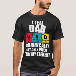 Jag berättar för Pappa skämt periodiskt återkomman T Shirt