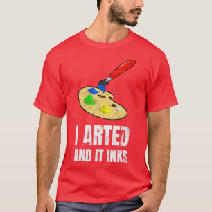 Jag beskrev och det Bläck Artist Painter T Shirt