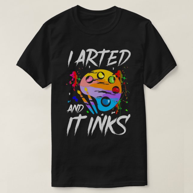 Jag beskrev och det Bläck-funny Pun Artist Painter T Shirt (Design framsida)