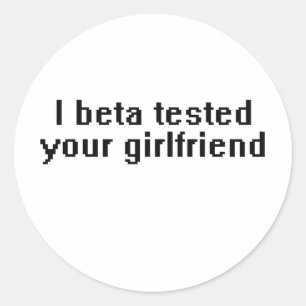 Jag beta testade din flickvän runt klistermärke