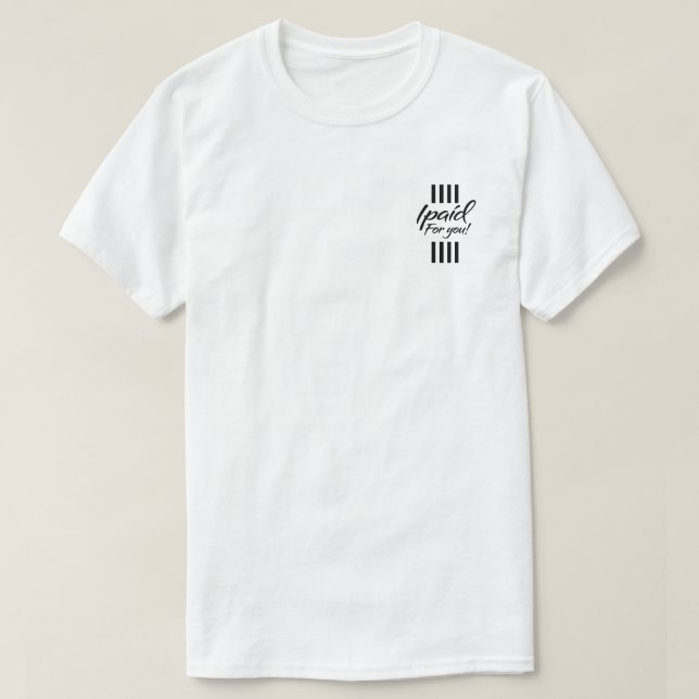 Jag betalat för dig T-shirt (Design framsida)