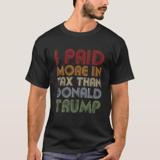 Jag Betalat mer i skatt än Donald Trump Funny Pro T Shirt