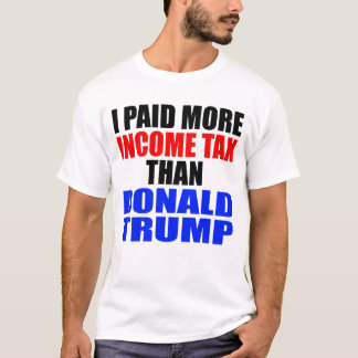 "JAG BETALAT MER INKOMSTSKATT ÄN DONALD TRUMP" T SHIRT