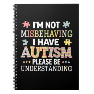 Jag beter mig inte dåligt, jag har autismmedvetenh anteckningsbok