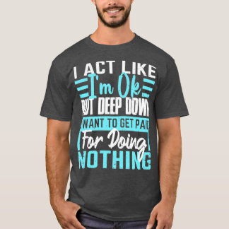 Jag beter mig som om jag är okej... t shirt