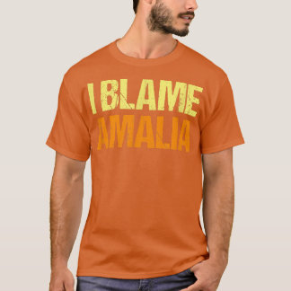 Jag Blame Amalia Funny Friends Humor Buddy känner  T Shirt