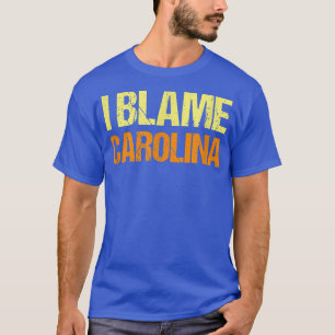 Jag Blame Carolina Funny Friends Humor Buddy vet d T Shirt