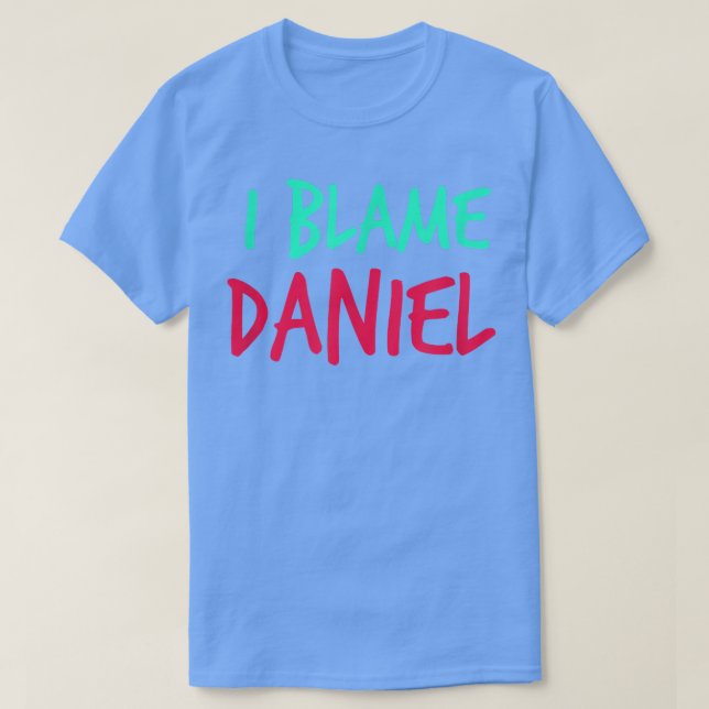 Jag Blame Daniel Friends First Namn Buddy Nickname T Shirt (Design framsida)
