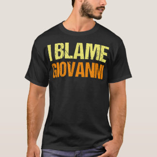 Jag Blame Giovanni Funny Friends Humor Buddy känne T Shirt