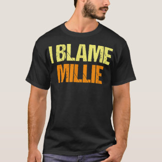 Jag Blame Millie Funny Friends Humor Buddy vet att T Shirt