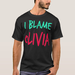 Jag Blame Olivia Friends First Namn Buddy Nickname T Shirt