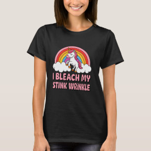 Jag bleach min Stink Wrinkle Funny Sarcastic Unico T Shirt