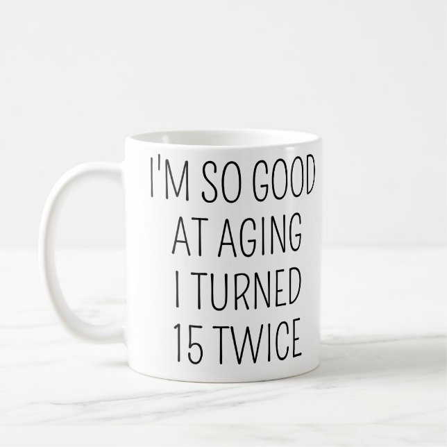 Jag Blev 15 Två Gånger, Rolig 30-årsdag Kaffemugg (Vänster)