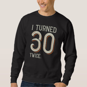 Jag Blev 30 Två Gånger Lång Ärmad Tröja