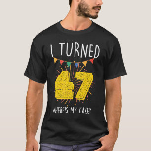 Jag blev 47 varv min kummeldagskaka Celebra T Shirt