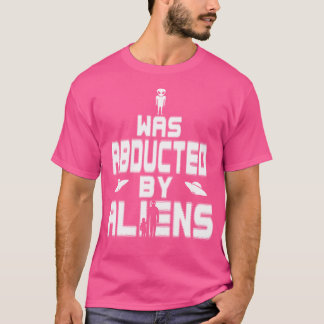 Jag blev bortförd av Utomjordingar Funny Ufo Tshir T Shirt