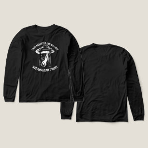 Jag blev bortförd, och allt jag Har var detta lust T Shirt