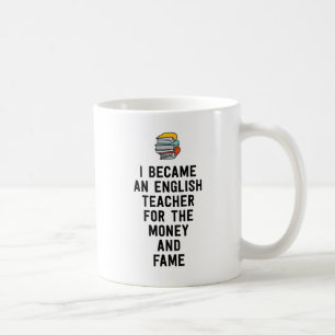 Jag blev en engelsk lärare för pengarberömmelse kaffemugg
