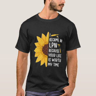 Jag blev en LPN-sjuksköterska. T Shirt