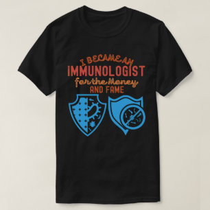 Jag Blev Immunolog för Pengarna och Berömmelsen T Shirt