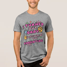 Jag blev klar med föräldern. t shirt