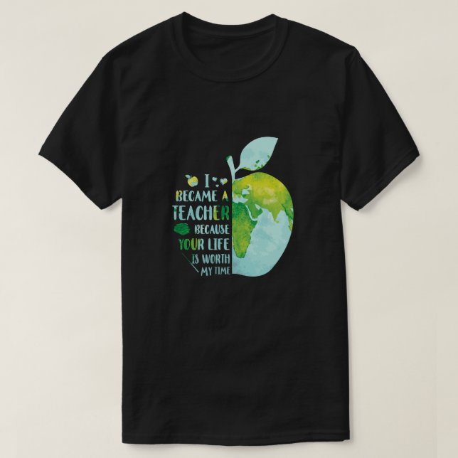 Jag blev lärare eftersom ditt liv är värt mitt. t shirt (Design framsida)