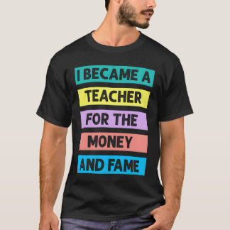 Jag Blev Lärare För Pengar Och Berömmelse retro T Shirt